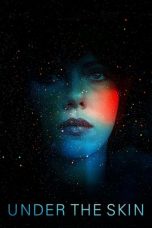 Nonton Under the Skin (2013) Sub Indo