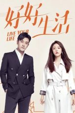 Nonton Drama China Live Your Life (2021) Sub Indo