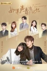 Nonton Drama China If The Voice Has Memory (2021) Sub Indo Dramaqu Saudagar21