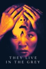 Nonton Film They Live in The Grey (2022) Sub Indo Download They Live in The Grey Online Free dengan Subtitle Indonesia Mahafilm21 Saudagar21