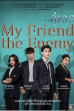 Nonton Drama Thailand My Friend The Enemy (2022) Sub Indo Nodrakor